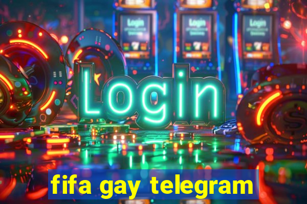 fifa gay telegram